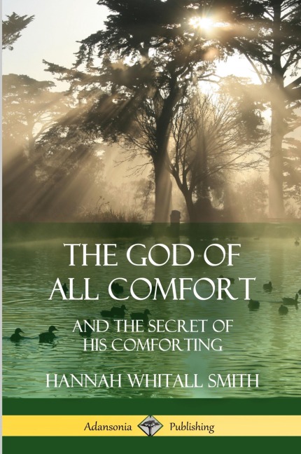 The God of All Comfort: and the Secret of His Comforting