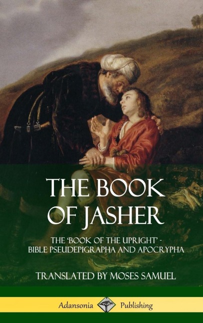 The Book of Jasher: The Book of the Upright - Bible Pseudepigrapha and Apocrypha (Hardcover)