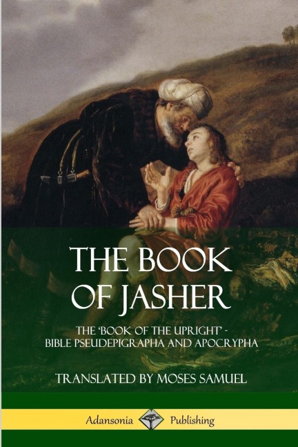 The Book of Jasher: The Book of the Upright - Bible Pseudepigrapha and Apocrypha