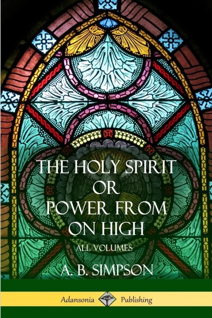 The Holy Spirit or Power from on High: All Volumes