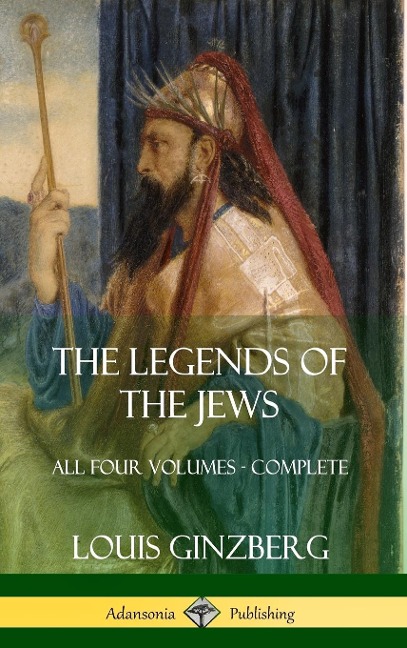 The Legends of the Jews: All Four Volumes - Complete (Hardcover)