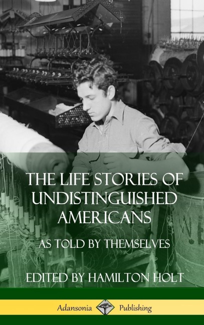 The Life Stories of Undistinguished Americans: As Told by Themselves (Hardcover)