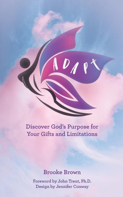 Adapt: Discover Gods Purpose for Your Gifts and Limitations