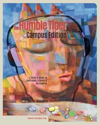 The Humble Tiger: Campus Edition: A Hero's Guide to Emotional Strength on Campus