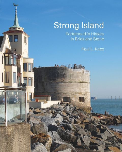 Strong Island: Portsmouths History in Brick and Stone