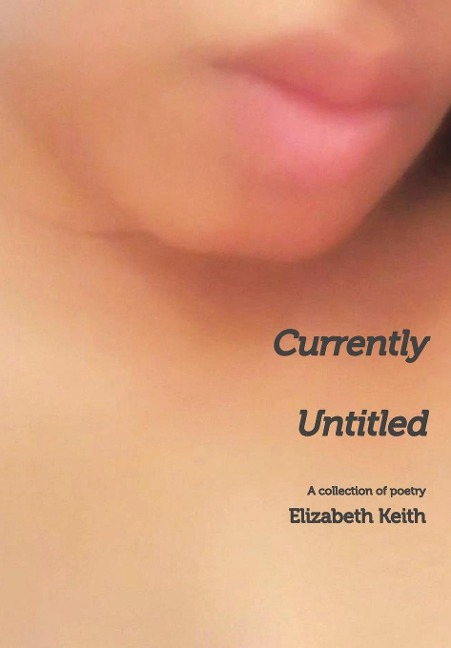 Currently Untitled: A collection of poetry