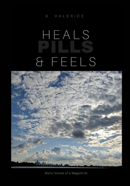 Heals, Feels & Pills: Book of Poerty & short stories Vol 1