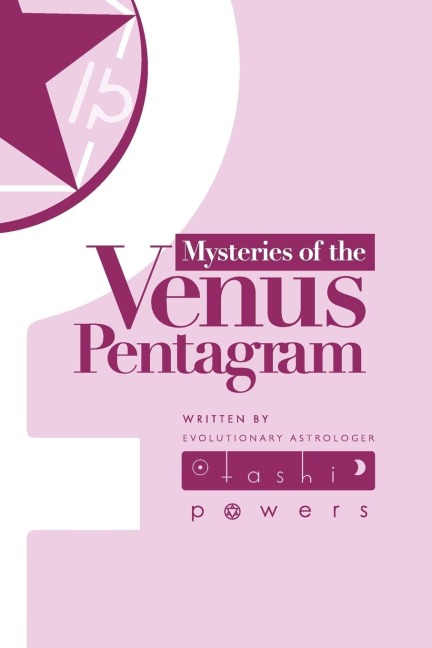 Mysteries of the Venus Pentagram: Journal for the Astrology of Evolutionary Gates of Venus