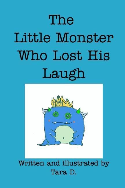 The Little Monster Who Lost His Laugh: The Little Monster Who Lost His Laugh