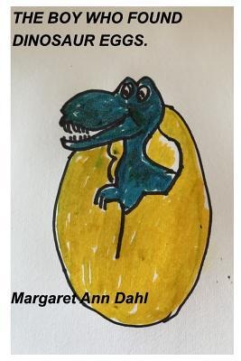 THE BOY WHO FOUND DINOSAUR EGGS