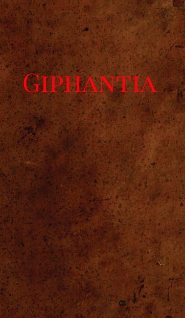 Giphantia: A view of what has passed, what is now passing, and, during the present century