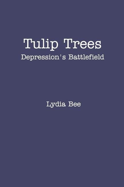 Tulip Trees: Depression's Battlefield