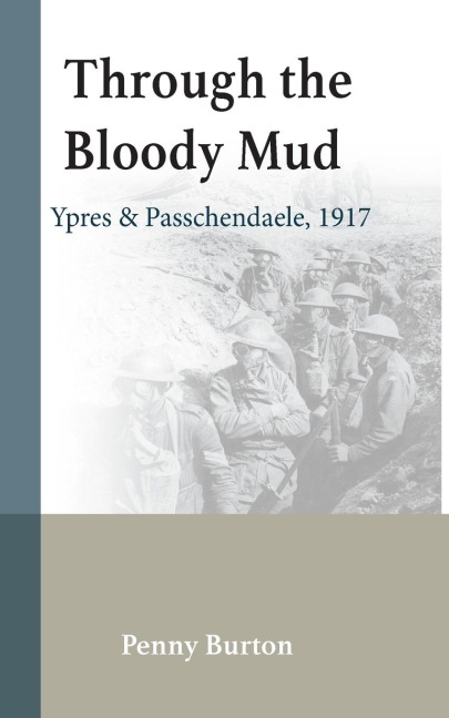 Through the Bloody Mud: Passchendaele 1917