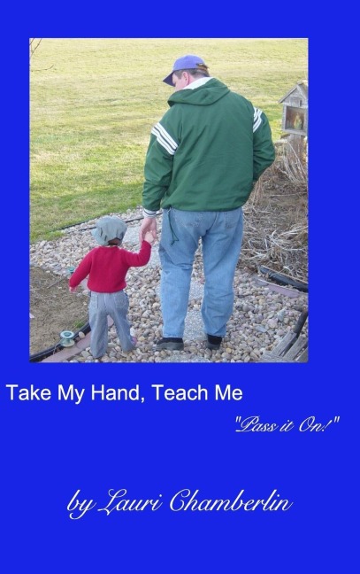 Take My Hand, Teach Me: ("Pass it On!" Series)