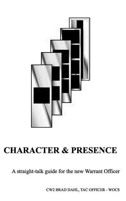 CHARACTER & PRESENCE: A Straight-talk guide for the new Warrant Officer