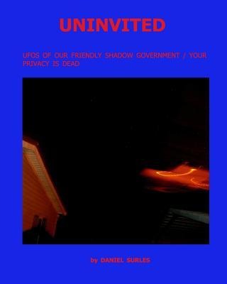 Uninvited: Ufos of Our Friendly Shadow Government / Your Privacy Is Dead