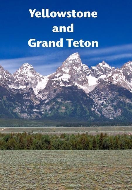 Yellowstone and Grand Teton: A dynamic landscape