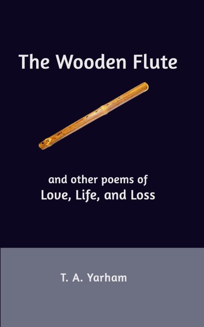 The Wooden Flute: and other poems of Love, Life, and Loss