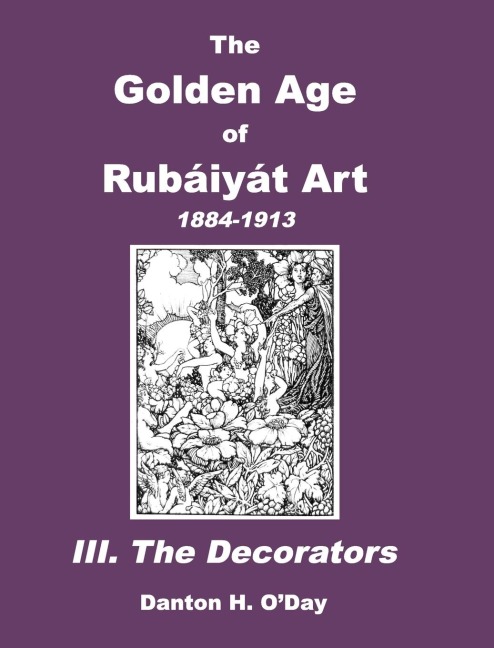 The Golden Age of Rubaiyat Art III. The Decorators: 1884-1913