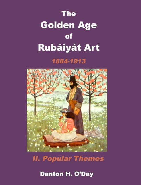 The Golden Age of Rubaiyat Art  II. Popular Themes: 1884-1913