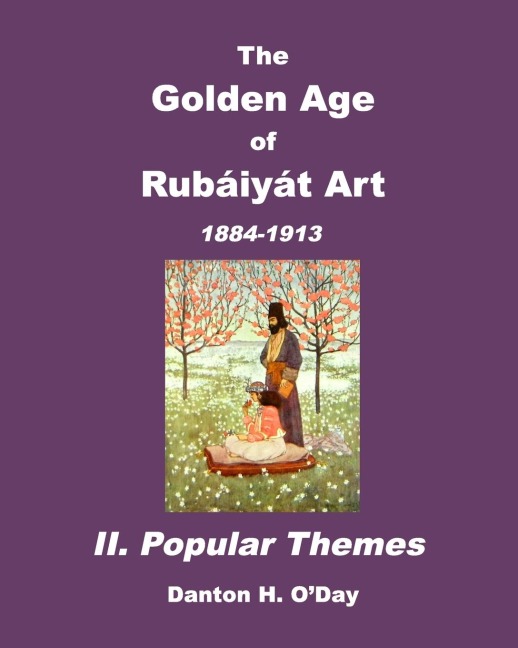 The Golden Age of Rubaiyat Art  II. Popular Themes: 1884-1913