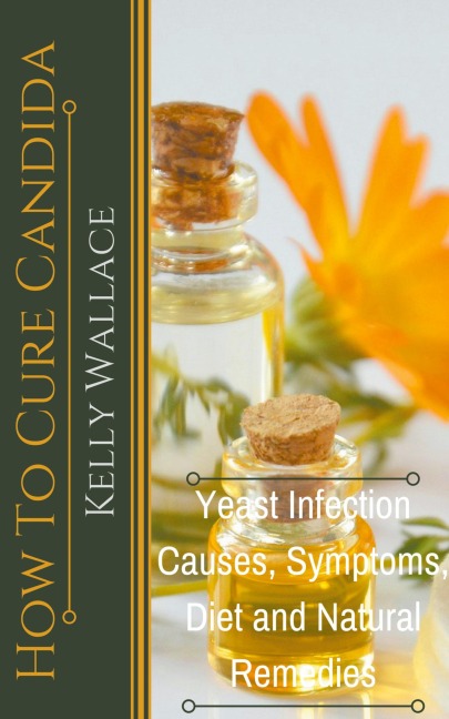 How To Cure Candida - Yeast Infection Causes, Symptoms, Diet & Natural Remedies