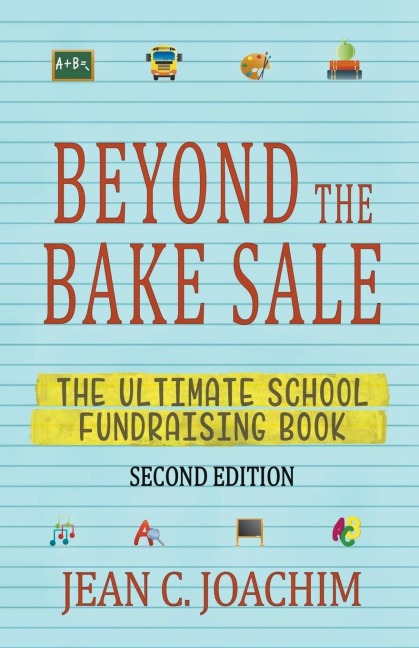 Beyond the Bake Sale: The Ultimate School Fund-Raising Book