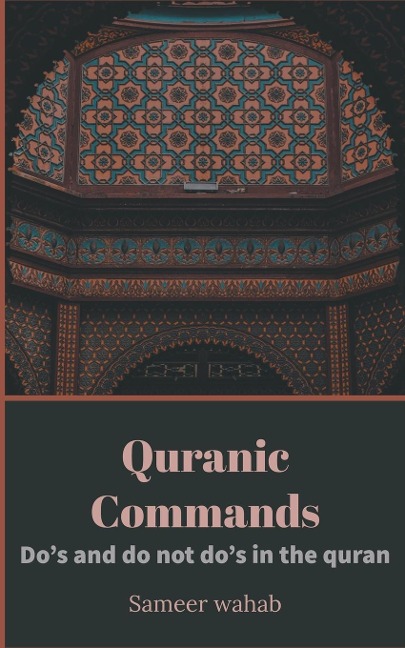 Quranic Commands: Dos and do not dos in the quran