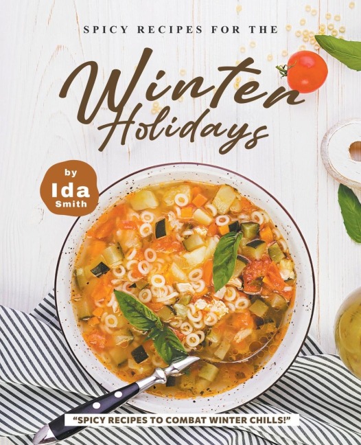 Spicy Recipes for the Winter Holidays: "Spicy Recipes to Combat Winter Chills!"