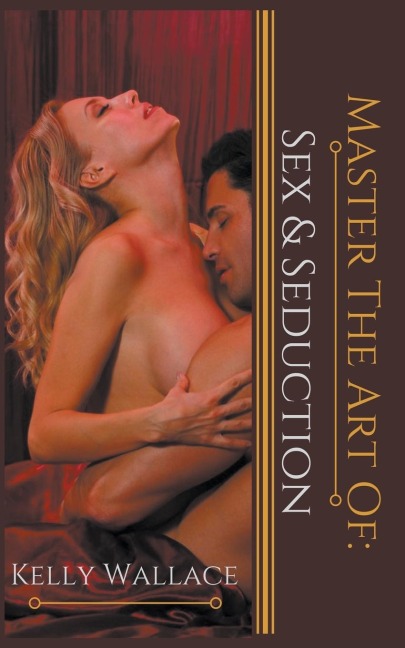 Master the Art of Sex and Seduction