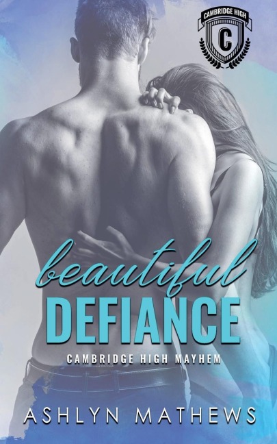 Beautiful Defiance: Cambridge High Mayhem