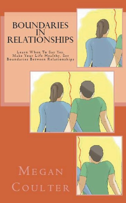 Boundaries In Relationships: Learn When To Say Yes, Make Your Life Healthy, Set Boundaries Between Relationships