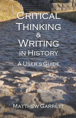 Critical Thinking & Writing in History: A Users Guide
