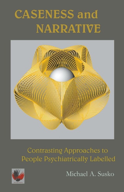 Caseness and Narrative: Contrasting Approaches to People Psychiatrically Labelled