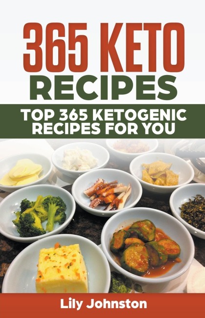 365 Keto Recipes: Top 365 Ketogenic Recipes For You
