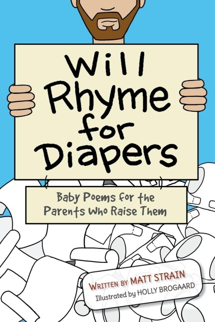 Will Rhyme for Diapers: Baby Poems for the Parents Who Raise Them