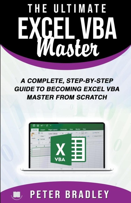 The Ultimate Excel VBA Master: A Complete, Step-by-Step Guide to Becoming Excel VBA Master from Scratch