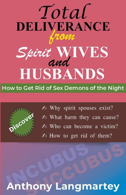 Total Deliverance from Spirit Wives and Husbands How to Get Rid of Sex Demons of the Night