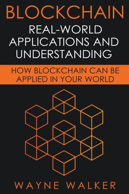 Blockchain: Real-World Applications And Understanding
