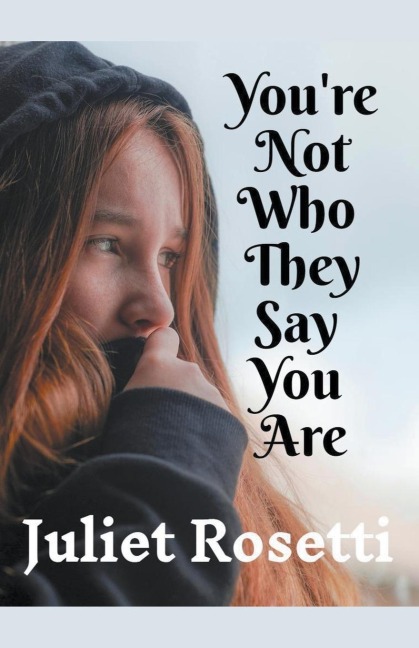 Youre Not Who They Say You Are
