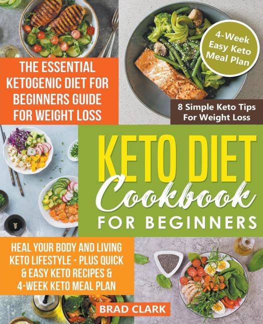 Keto Diet Cookbook for Beginners: The Essential Ketogenic Diet for Beginners Guide for Weight Loss, Heal your Body and Living Keto Lifestyle - Plus Quick & Easy Keto Recipes & 4-Week Keto Meal Plan