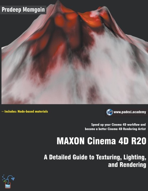 MAXON Cinema 4D R20: A Detailed Guide to Texturing, Lighting, and Rendering