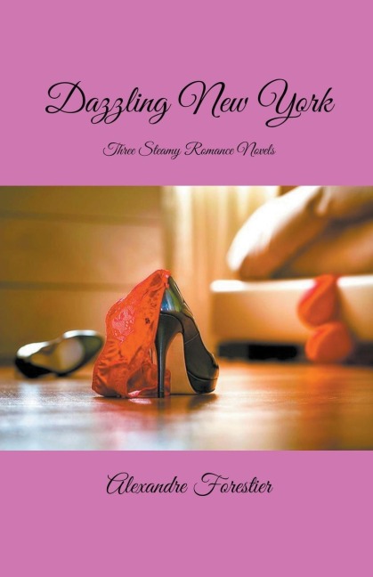 Dazzling New York-  Three Steamy Romance Novels
