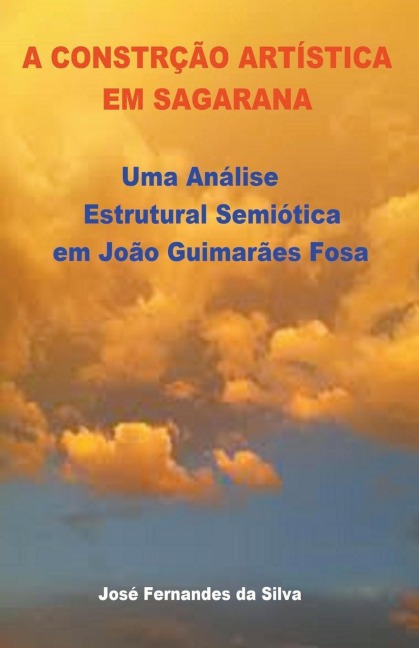 A Construção Artística em Sagarana: Uma Análise Estrutural Semiótica em João Guimarães Rosa