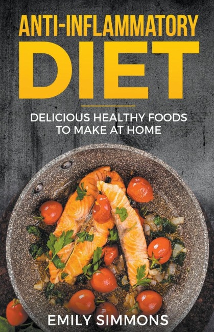 Anti Inflammatory Recipes: Delicious Healthy Foods to Make at Home