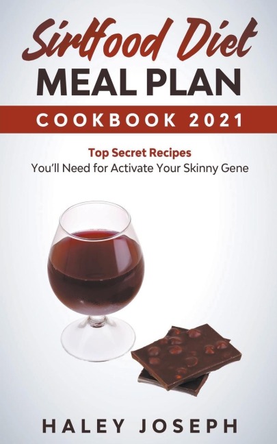 Sirtfood Diet Meal Plan Cookbook 2021 Top Secret Recipes Youll Need for Activate Your Skinny Gene