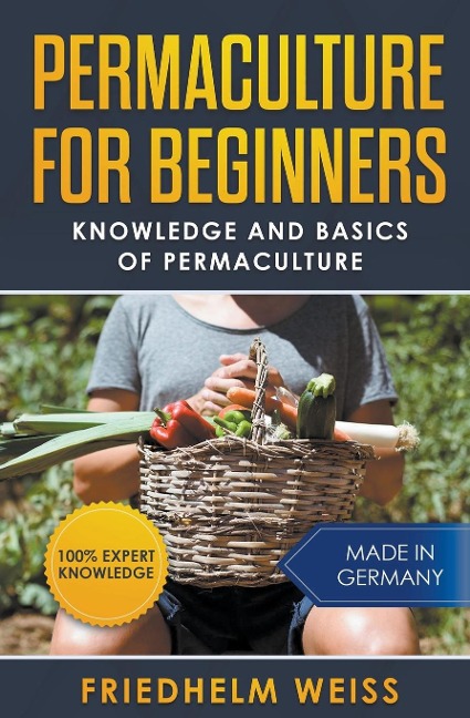 Permaculture for Beginners: Knowledge and Basics of Permaculture