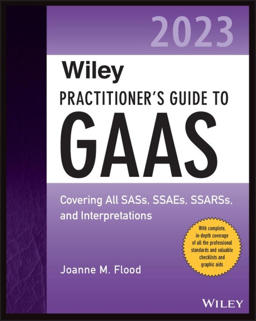 Wiley Practitioners Guide to GAAS 2023: Covering All Sass, Ssaes, Ssarss, and Interpretations