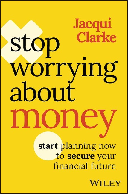 Stop Worrying about Money: The Award-Winning Book about How You Can Start Planning Now to Secure Your Financial Future