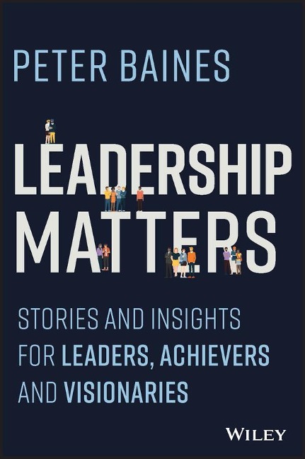 Leadership Matters: Stories and Insights for Leaders, Achievers and Visionaries